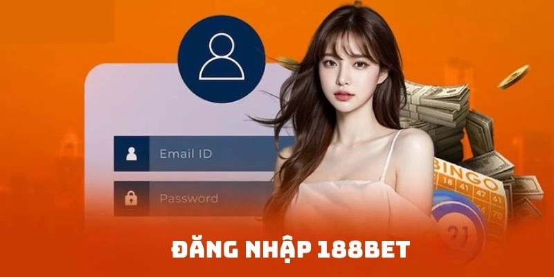Đăng nhập 188BET - Hướng dẫn login, fix lỗ và lưu ý cần nắm