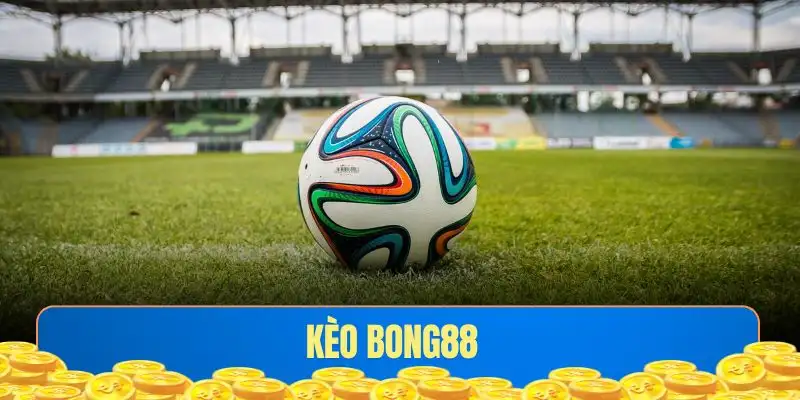 kèo bong88 tìm hiểu kèo cược cùng 188BET